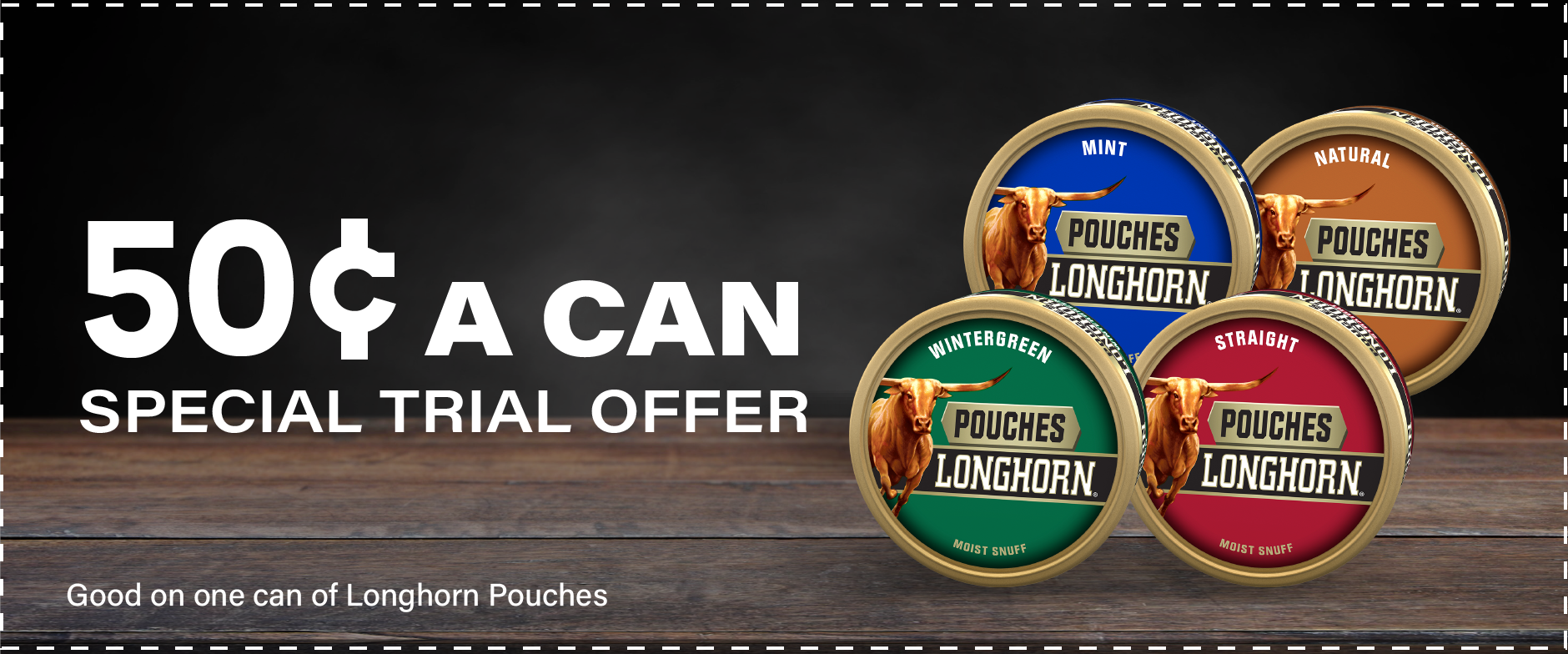 A coupon offer to try a can of Longhorn moist snuff pouches for fifty cents. On the left of the coupon is an arrangement of cans of Longhorn pouches.